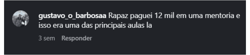 gustavo_o_barbosaa: Paguei 12 mil em uma mentoria e isso era uma das principais aulas lá.